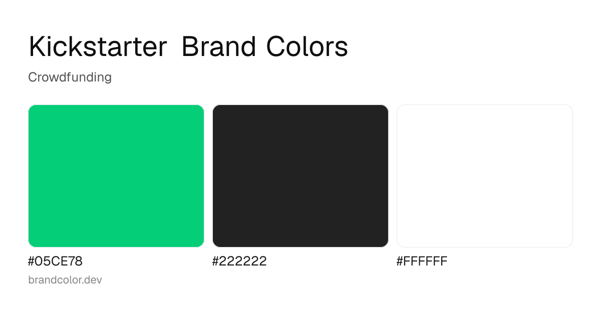 Kickstarter brand color palette with hex codes: #05CE78, #222222, #FFFFFF