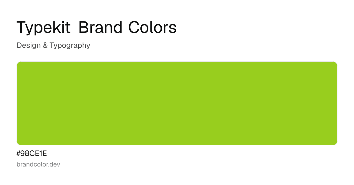 Typekit brand color palette with hex codes: #98CE1E